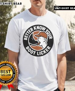 Official Better Know Your Boot Licker T-Shirt featuring a bold graphic design on a stylish tee for fans of unique apparel.