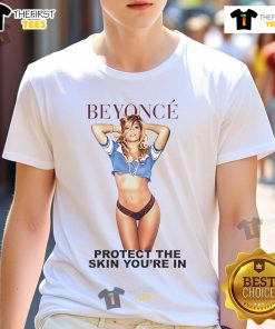 Alt Text: Official Beyonce Protect The Skin You're In T-Shirt featuring bold text and stylish design, promoting skin positivity.