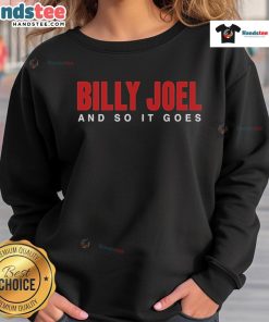 Official Billy Joel 'And So It Goes' sweatshirt featuring iconic lyrics and stylish design for fans of the legendary musician.