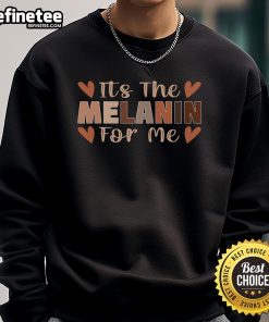 Official Black 'It's The Melanin For Me' Sweatshirt showcasing stylish design for melanin-rich celebration.