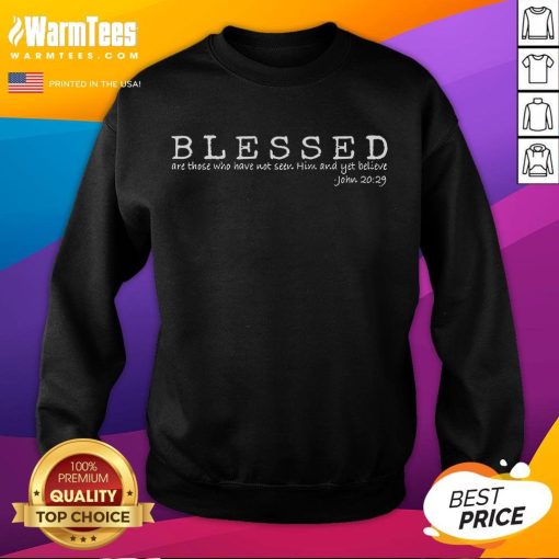 Official Blessed Are Those Who Have Not Seen Him And Yet Believe Sweatshirt in navy blue, showcasing inspirational faith design.