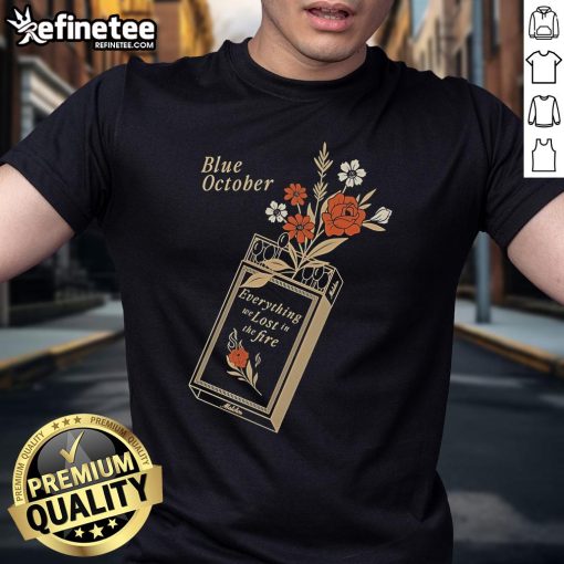 Alt Text: Official Blue October Everything We Lost In The Fire T-Shirt featuring bold graphics and a comfortable fit.
