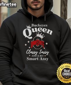 Alt Text: Official Buckeyes Queen hoodie featuring a classy, sassy, and smart-assy logo design, perfect for fans.