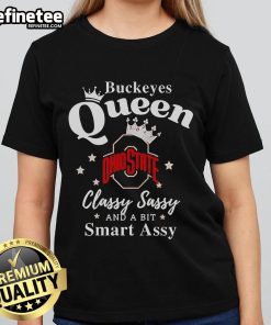 Official Buckeyes Queen Classy Sassy And A Bit Smart Assy Logo Ladies Tee featuring a stylish and bold design.