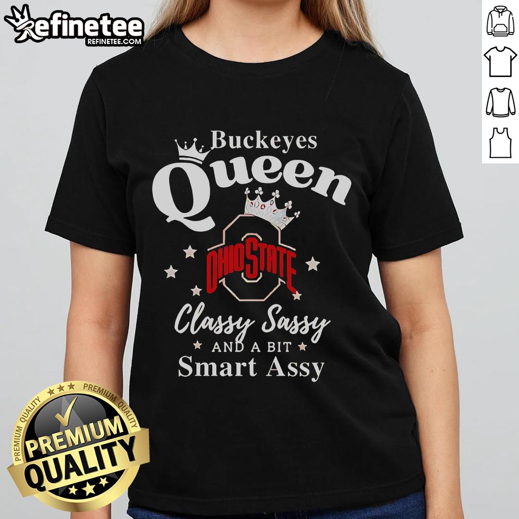 Official Buckeyes Queen Classy Sassy And A Bit Smart Assy Logo Ladies Tee Official Buckeyes Queen Classy Sassy And A Bit Smart Assy Logo Ladies Tee featuring a stylish and bold design.