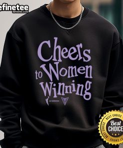 Official Cheers To Women Winning Golden State Valkyries Sweatshirt showcasing team spirit and empowerment for female athletes.