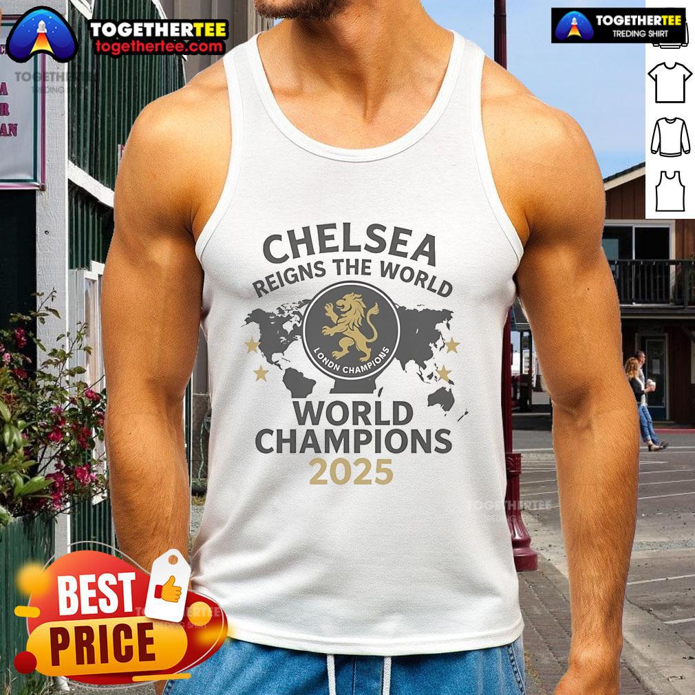 Official Chelsea World Champions 2025 Reigns The World Tank Top Alt Text: Official Chelsea World Champions 2025 tank top showcasing vibrant design celebrating Chelsea's reign in football.