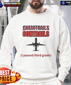 Official Chemtrails Contrails sweatshirt with humorous text 'I Passed Third Grade' in vibrant colors, perfect for casual wear.