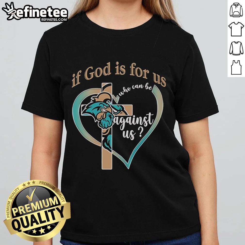 Official Coastal Carolina Chanticleers If God Is For Us Who Can Be Agains Us Ladies-Tee Official Coastal Carolina Chanticleers 'If God Is For Us Who Can Be Against Us' Ladies Tee in blue.
