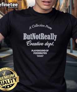 Official Collection 'Playground Of Possibilities' T-Shirt from But Not Really Creative Dept, featuring vibrant design and style.