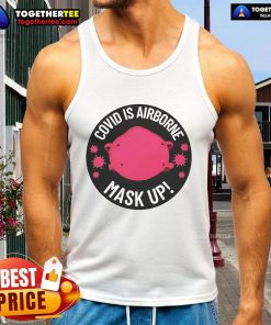 Official Covid Is Airborne Mask Up logo on a stylish tank top, promoting safety and awareness during the pandemic.