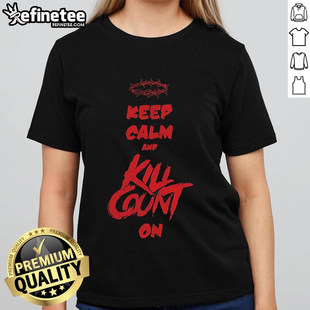 Official Crown Of Thorns Jesus Keep Calm And Kill Count On Ladies Tee Official Crown Of Thorns Jesus Keep Calm And Kill Count On Ladies Tee featuring a stylish design for faith-inspired fashion.