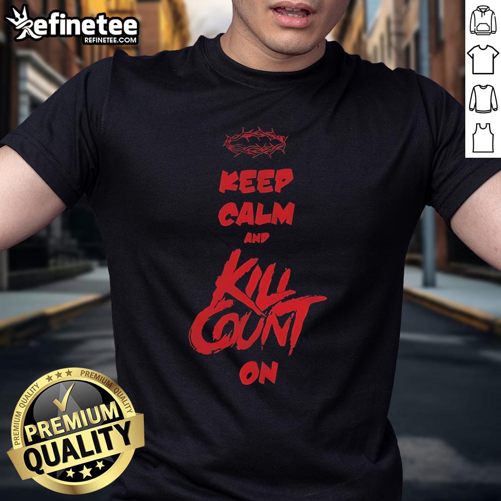 Official Crown Of Thorns Jesus Keep Calm And Kill Count On T Shirt Alt Text: Official Crown Of Thorns Jesus Keep Calm And Kill Count On T-Shirt with unique design and bold message.