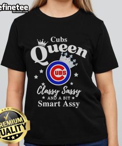 Official Cubs Queen Classy Sassy and a Bit Smart Assy Logo Ladies Tee showcasing a stylish design for Cubs fans.