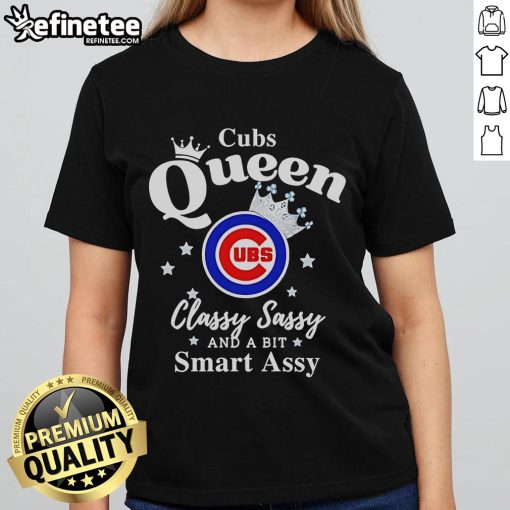 Official Cubs Queen Classy Sassy and a Bit Smart Assy Logo Ladies Tee showcasing a stylish design for Cubs fans.