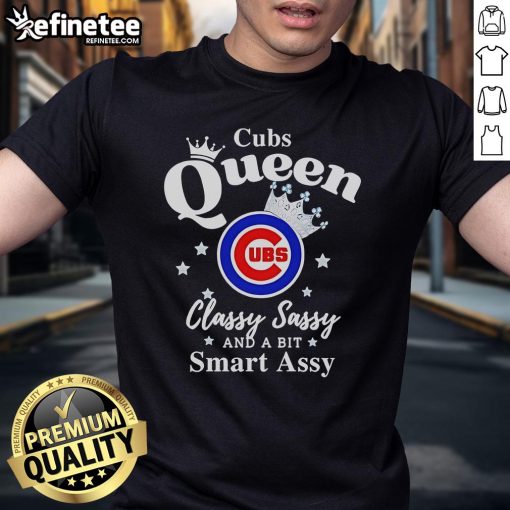 Alt Text: Official Cubs Queen Classy Sassy And A Bit Smart Assy Logo T-Shirt featuring a stylish design for Cubs fans.