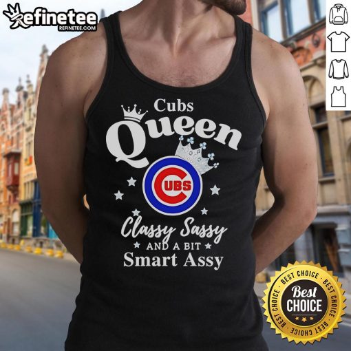 Official Cubs Queen Classy Sassy And A Bit Smart Assy logo tank top featuring bold graphics and stylish design.