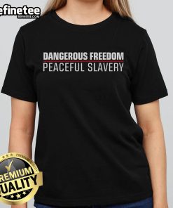 Official Dangerous Freedom Peaceful Slavery Ladies Tee featuring a bold graphic design on a stylish women's t-shirt.
