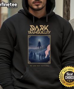 Alt Text: Official Dark Tranquillity We Are Not Nothing Hoodie featuring bold graphic design and comfortable fit.