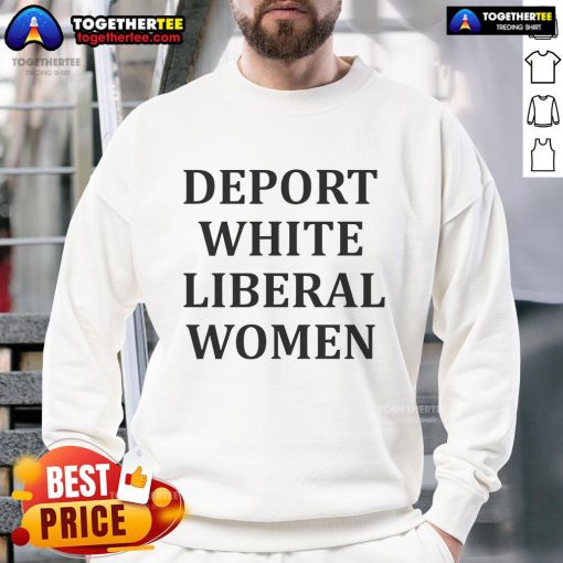 Official Deport White Liberal Women Sweatshirt featuring bold text design on a cozy, stylish pullover.