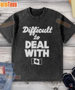 Alt Text: Official Difficult to Deal With Canada Flag Washed T-Shirt featuring a distressed Canadian flag design on soft fabric.