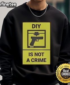 Official DIY Is Not A Crime Sweatshirt featuring bold text design for a trendy, creative fashion statement.