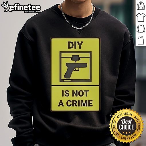 Official DIY Is Not A Crime Sweatshirt featuring bold text design for a trendy, creative fashion statement.