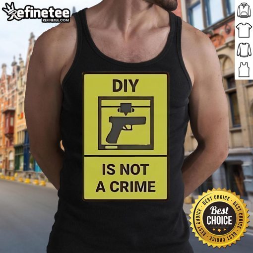 Official DIY Is Not A Crime tank top featuring bold text design on a stylish casual shirt for creative enthusiasts.
