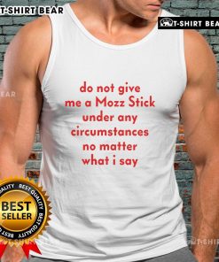 Official Do Not Give Me A Mozz Stick Tank Top featuring humorous text design, perfect for cheese lovers and fun apparel.