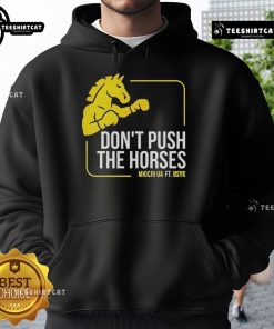 Official Don't Push The Horses Us Ft Usyk Hoodie featuring bold design and stylish fit for fans of boxing and streetwear.
