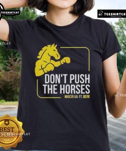 Official Don't Push The Horses Us Ft Usyk Ladies Tee showcasing a stylish design perfect for fans and casual wear.
