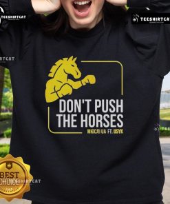 Alt Text: Official 'Don't Push The Horses' sweatshirt featuring Usyk, perfect for fans and fashion enthusiasts alike.