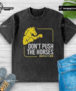 Official Don't Push The Horses T-Shirt featuring Usyk, stylish and unique design for boxing fans and casual wear.