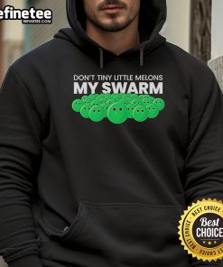Alt Text: Official Don't Tiny Little Melons My Swarm Hoodie featuring a vibrant design and comfortable fit for everyday wear.
