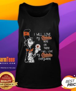Official Dr. Seuss I Will Love My Baltimore Orioles tank top featuring colorful design and team spirit for fans.