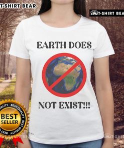 Official Earth Does Not Exist Ladies Tee featuring a stylish design for eco-conscious fashion lovers.