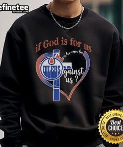 Official Edmonton Oilers sweatshirt featuring 'If God Is For Us, Who Can Be Against Us' design, perfect for fans.