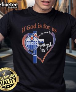 Official Edmonton Oilers 'If God Is For Us Who Can Be Against Us' T-Shirt featuring team colors and logo design.