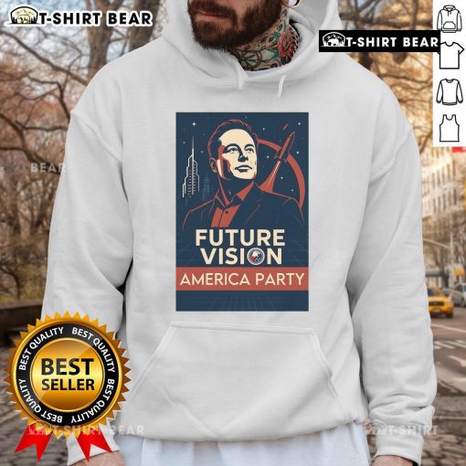 Alt Text: Official Elon Musk America Party Future Vision Hoodie showcasing a modern design and vibrant colors, perfect for fans.
