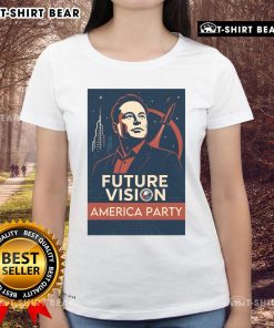 Official Elon Musk America Party Future Vision Ladies Tee showcasing innovative design and vibrant graphics for fans.