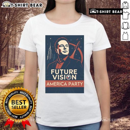 Official Elon Musk America Party Future Vision Ladies Tee showcasing innovative design and vibrant graphics for fans.