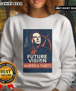 Official Elon Musk America Party Future Vision Sweatshirt featuring bold graphics and a modern design for fans.