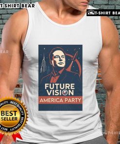 Elon Musk America Party Future Vision tank top featuring a bold design and vibrant colors, perfect for supporters.