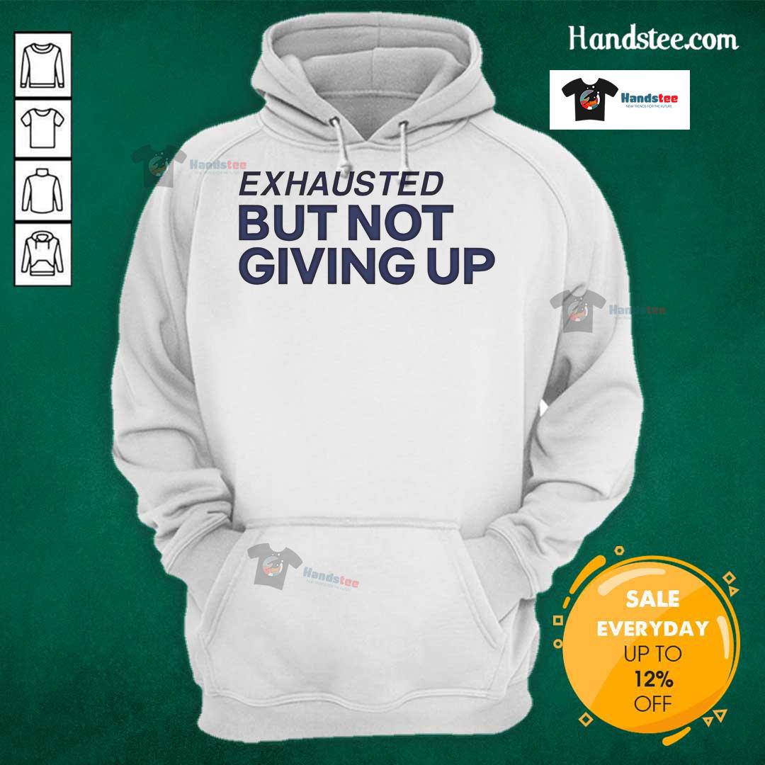 Official Exhausted But Not Giving Up Hoodie Official Exhausted But Not Giving Up Hoodie displayed on a mannequin, showcasing its unique design and motivational message.