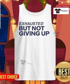 Official Exhausted But Not Giving Up Tank Top design featuring motivational text on a stylish athletic tank.