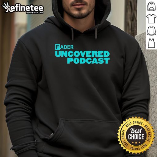 Official Fader Uncovered Podcast Hoodie displayed on a mannequin, featuring a stylish design for fans and podcast enthusiasts.