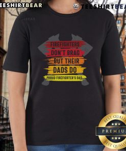Proud Firefighters Dad ladies tee featuring 'Firefighters Don't Brag, But Their Dads Do' design in vibrant colors.