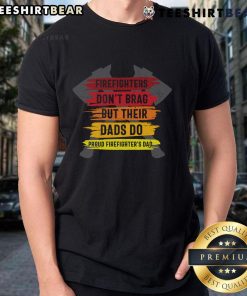Official Firefighters Don't Brag But Their Dads Do T-Shirt for Proud Firefighter's Dad in bold, vibrant design.