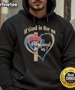 Alt Text: Official Florida Panthers hoodie with 'If God Is For Us, Who Can Be Against Us' slogan, perfect for fans.