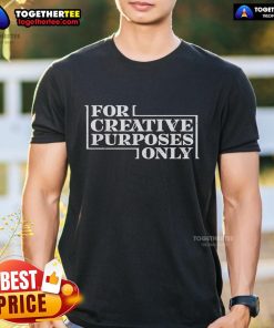 Official For Creative Purposes Only T-Shirt featuring a stylish design and vibrant colors, perfect for creative enthusiasts.